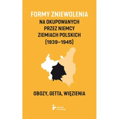 Formy zniewolenia na�okupowanych przez�Niemcy ziemiach�polskich (1939&ndash;1945). Obozy, getta, wi�zienia - Marcin Panecki