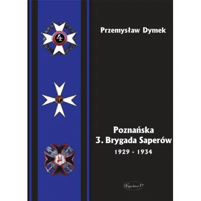 Pozna�ska 3. Brygada Saper�w 1929-1934 - Przemys�aw Dymek