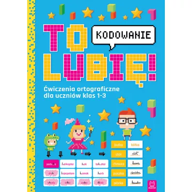 To lubi - kodowanie. wiczenia ortograficzne dla uczniw klas 1-3 - Weronika Adamska