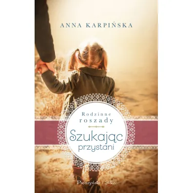 Szukaj�c przystani rodzinne roszady Tom 1 - Anna Karpi�ska