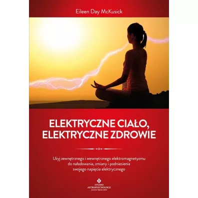 Elektryczne cia�o, elektryczne zdrowie - Eileen Day McKusick