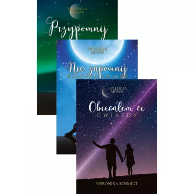 Pakiet Trylogia Moon. Tomy 1-3: Obiecaem ci gwiazdy, Nie zapomnij naszych gwiazd, Przypomnij o nas gwiazdom - Weronika Schmidt