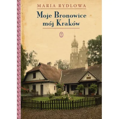 Moje Bronowice m�j Krak�w - Maria Rydlowa