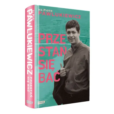 Przesta� si� ba�