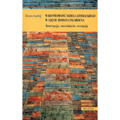 Warstwowo�� dzie�a literackiego w uj�ciu Romana Ingardena - Beata Garlej
