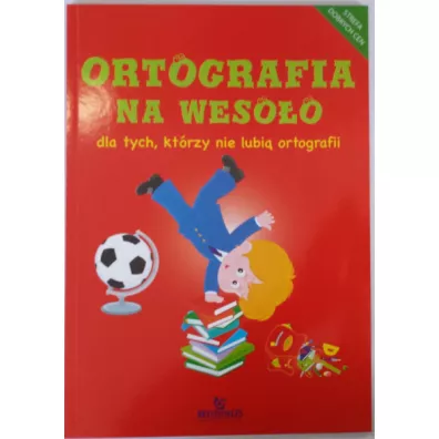 Ortografia na wesoo dla tych, ktrzy nie lubi..