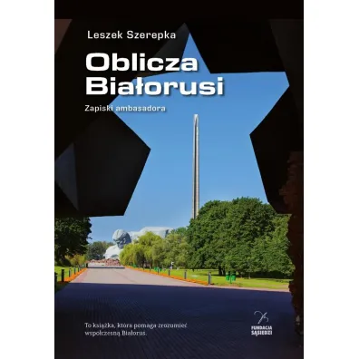 Oblicza Bia�orusi. Zapiski ambasadora - Leszek Szerepka