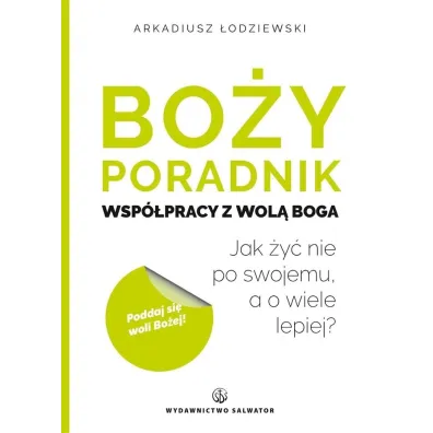 Bo�y poradnik wsp�pracy z wol� Boga - Arkadiusz �odziewski