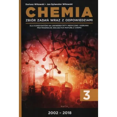 Chemia. Tom 3. Zbi�r zada� wraz z odpowiedziami 2002-2018 - Dariusz Witowski, Jan Sylwester Witowski