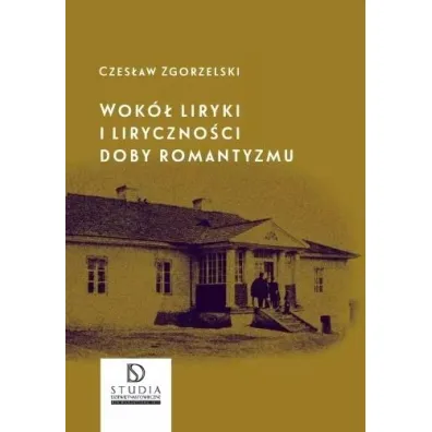 Wok� liryki i liryczno�ci doby romantyzmu - Czes�aw Zgorzelski