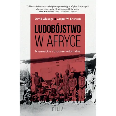 Ludob�jstwo w Afryce. Niemieckie zbrodnie kolonialne - David Olusoga, Casper W. Erichsen