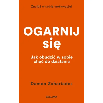 Ogarnij si�. Jak obudzi� w sobie ch�� do dzia�ania - Damon  Zahariades