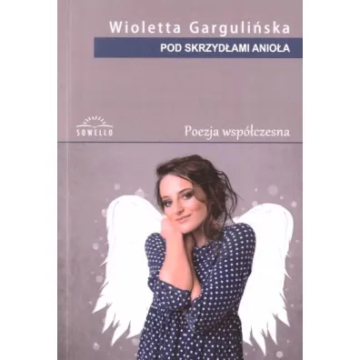 Pod skrzyd�ami anio�a - Wioletta Garguli�ska