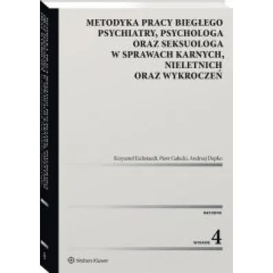 Metodyka pracy bieg�ego psychiatry, psychologa oraz seksuologa, w sprawach karnych, nieletnich oraz
