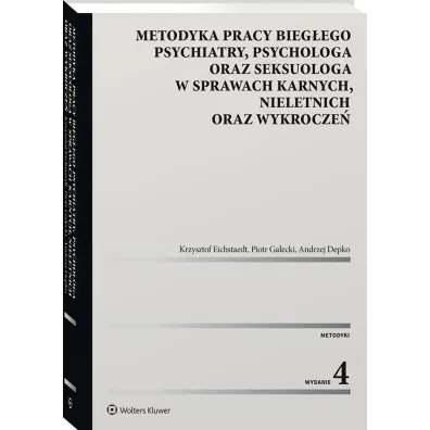 Metodyka pracy bieg�ego psychiatry, psychologa oraz seksuologa, w sprawach karnych, nieletnich oraz