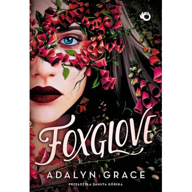 Foxglove. Belladonna. Tom 2 - Adalyn Grace