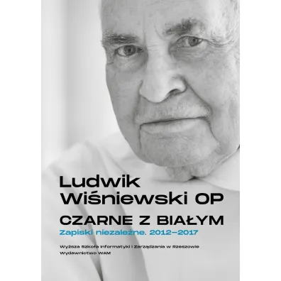 Czarne z bia�ym. Zapiski niezale�ne 2012-2017 - Ludwik Wi�niewski