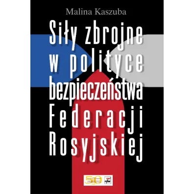 Si�y zbrojne w polityce bezpiecze�stwa Federacji Rosyjskiej - Malina Kaszuba