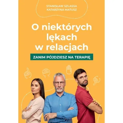 O niekt�rych l�kach w relacjach - Katarzyna  Matusz, Stanis�aw Szlassa