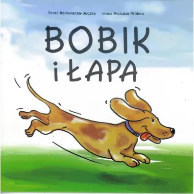Bobik i �apa - Iwona Michalak-Widera, Beata Borowiecka-Buczko