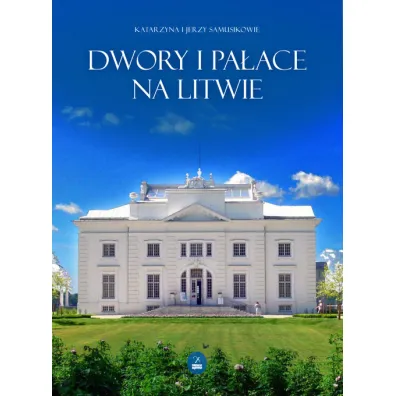 Dwory i pa�ace na Litwie - Jerzy Samusik, Katarzyna Samusik