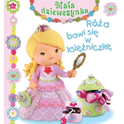 R�a bawi si� w ksi�niczk�. Ma�a dziewczynka - Christelle Mekdjian, Emilie Beaumont, Nathalie Belineau