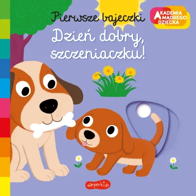 Dzie dobry, szczeniaczku! Akademia Mdrego Dziecka. Pierwsze bajeczki
