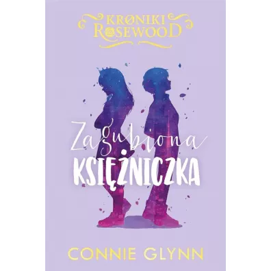 Zagubiona ksi�niczka. Kroniki Rosewood. Tom 3 - Connie  Glynn