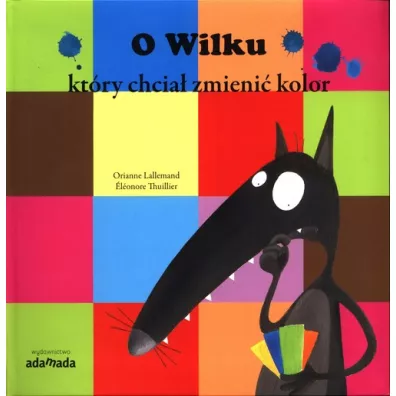 O Wilku, ktry chcia zmieni kolor - Lallemand Orianne