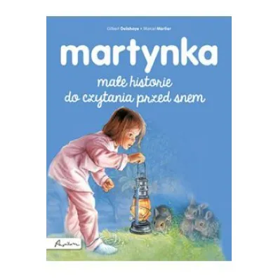 Martynka. Ma�e historie do czytania przed snem - Gilbert Delahaye