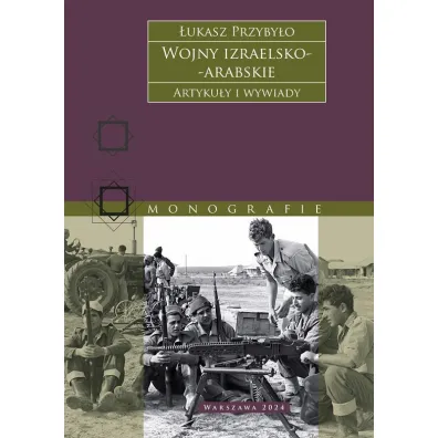 Wojny izraelsko-arabskie. Artyku�y i wywiady - �ukasz Przyby�o
