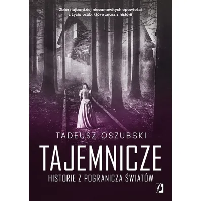 Tajemnicze historie z pogranicza wiatw - Tadeusz Oszubski