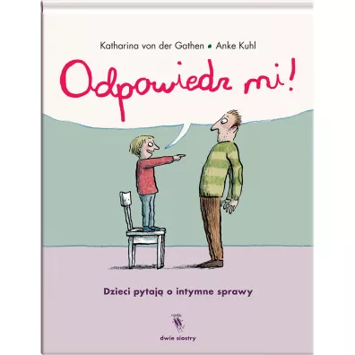 Odpowiedz mi! Dzieci pytaj� o intymne sprawy - Katharina von der Gathen