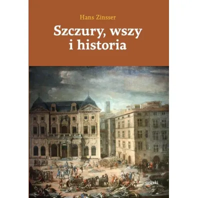 Szczury, wszy i historia - Hans Zinsser