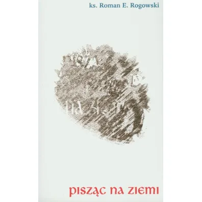 Pisz�c na ziemi - Roman E. Rogowski