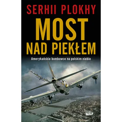 Most nad piek�em. Ameryka�skie bombowce na polskim niebie