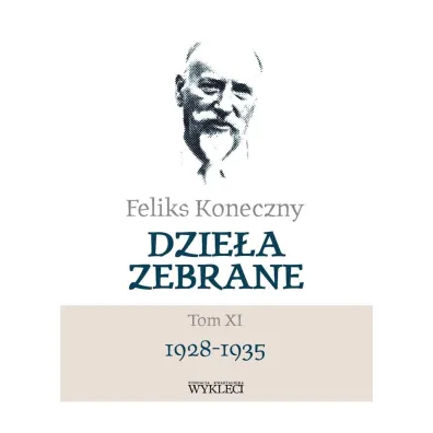 Feliks Koneczny. Dzie�a zebrane Tom 11 1928-1935 - Feliks Koneczny