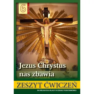 Jezus Chrystus nas zbawia. Zeszyt �wicze� do religii dla klasy sz�stej szko�y podstawowej - Stanis�aw �abendowicz