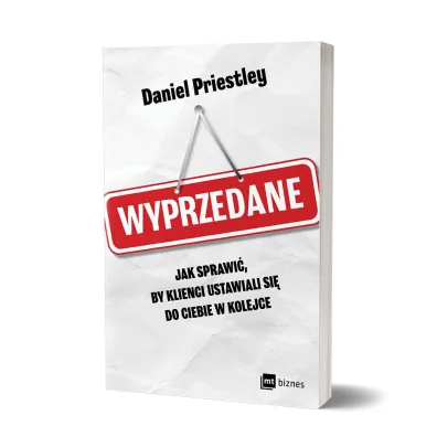 Wyprzedane. Jak sprawi�, by klienci ustawiali si� do ciebie w kolejce