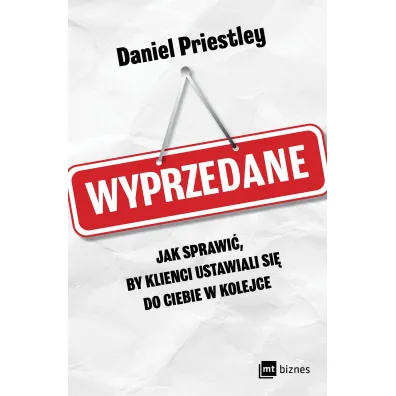 Wyprzedane. Jak sprawi�, by klienci ustawiali si� do ciebie w kolejce
