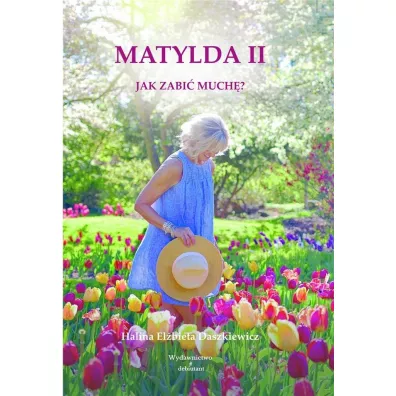 Matylda II Jak zabi much - Halina Elbieta  Daszkiewicz