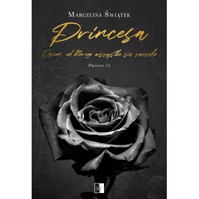 Dzie�, od kt�rego wszystko si� zacz�o. Princesa. Tom 1 - Marcelina  �wi�tek