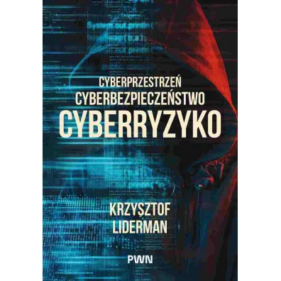 Cyberprzestrze�, cyberbezpiecze�stwo, cyberryzyko - Krzysztof Liderman