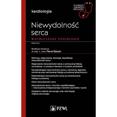 Niewydolno�� serca. Wsp�czesne spojrzenie. Kardiologia. W gabinecie lekarza specjalisty - Pawe� Balsam