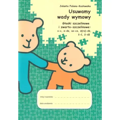 Usuwamy wady wymowy. G�oski szczelinowe i zwarto-czelinowe: s-c, z-dz, sz-cz, �(rz)-d�, �-�, �-d� - Jolanta  Falana-Koz�owska