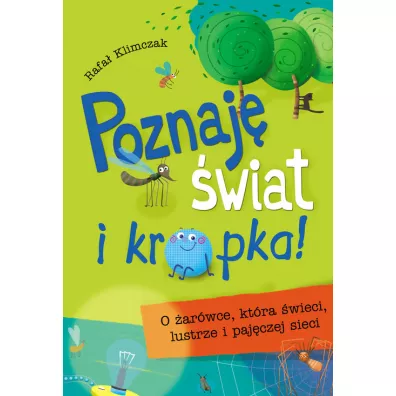 O �ar�wce kt�ra �wieci lustrze i paj�czej sieci poznaj� �wiat i kropka - Rafa� Klimczak