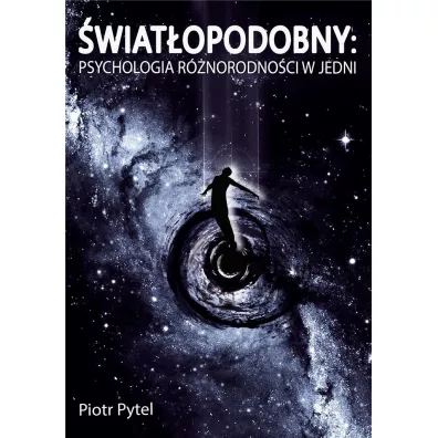 �wiat�opodobny: Psychologia R�norodno�ci w Jedni - Piotr Pytel