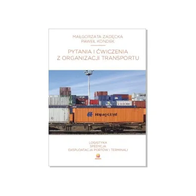 Pytania i �wiczenia z organizacji transportu - Pawe� Kondek, Ma�gorzata  Zad�cka