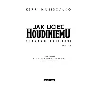 Jak uciec Houdiniemu. Stalking Jack the Ripper. Tom 3