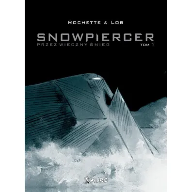 Przez wieczny �nieg. Snowpiercer. Tom 1 - Jacques Lob